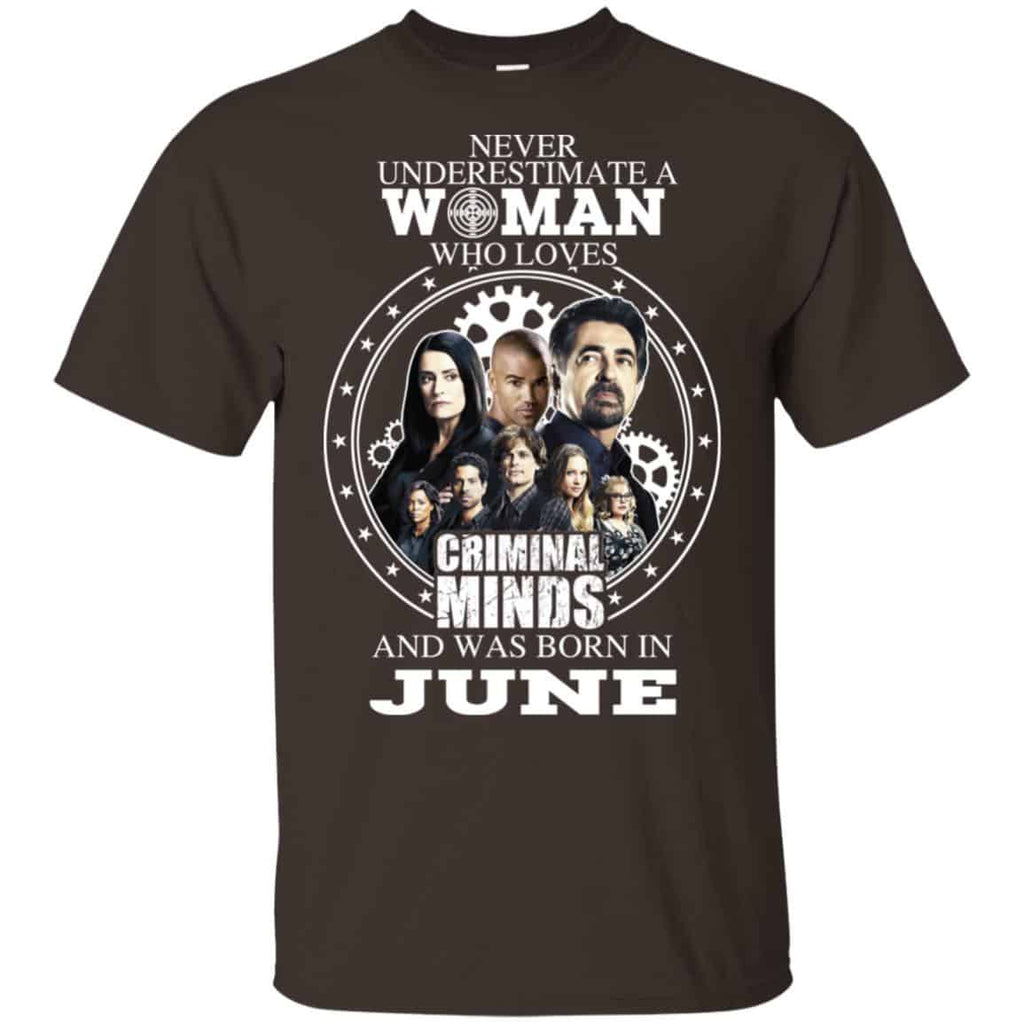 Never Underestimate A Woman Who Loves Criminal Minds And Was Born In June T-Shirts, Hoodie, Tank