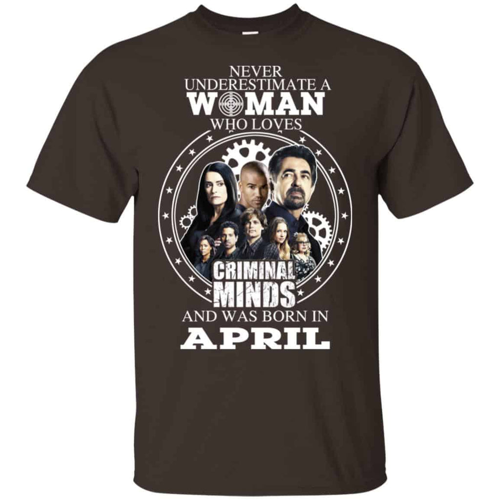 Never Underestimate A Woman Who Loves Criminal Minds And Was Born In April T-Shirts, Hoodie, Tank