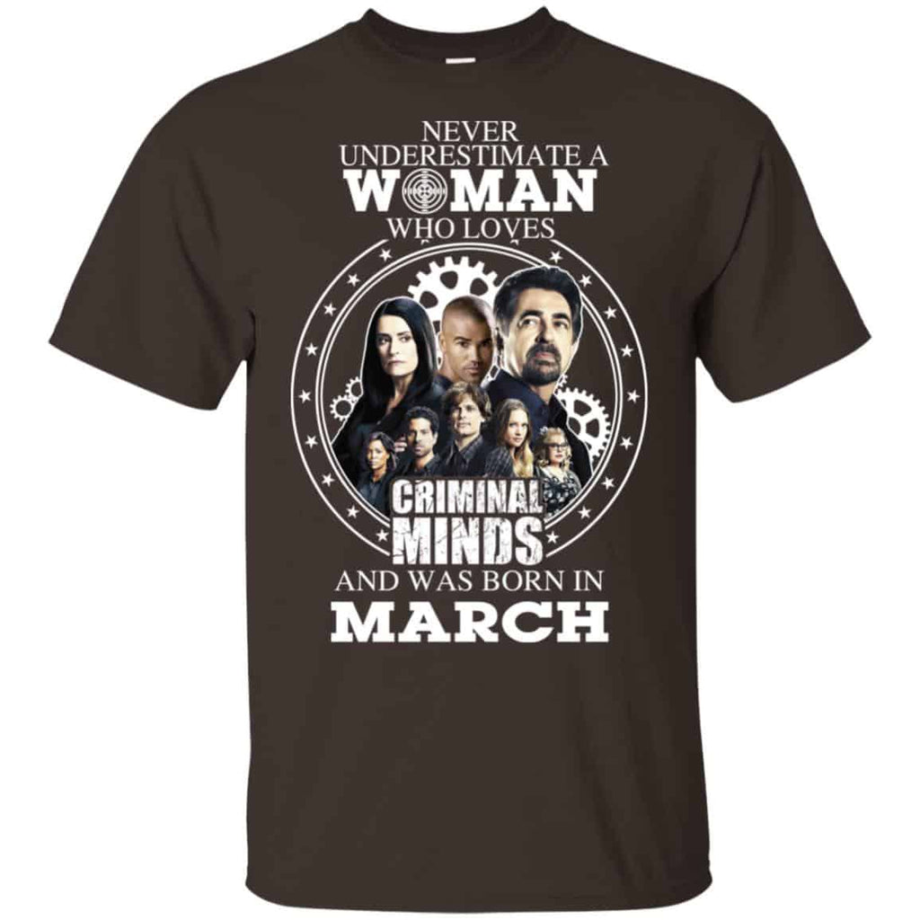 Never Underestimate A Woman Who Loves Criminal Minds And Was Born In March T-Shirts, Hoodie, Tank
