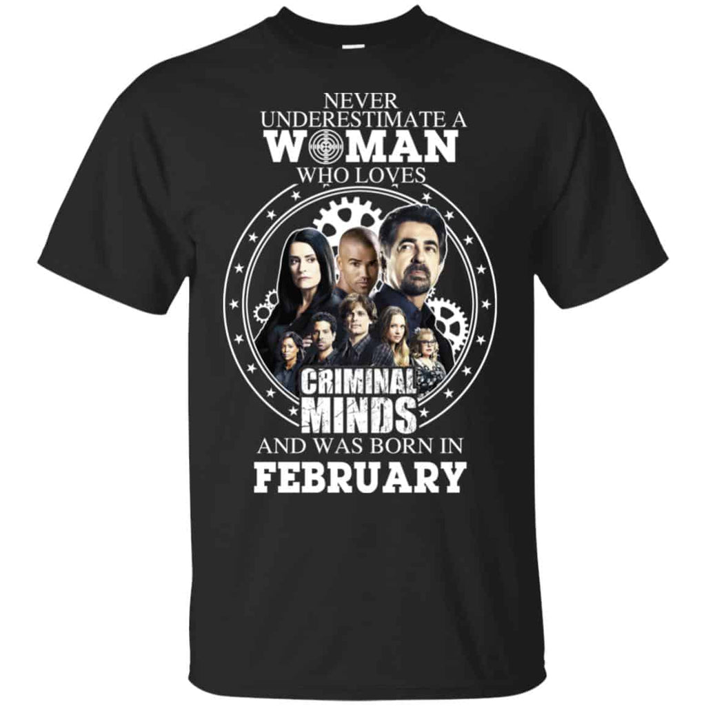 Never Underestimate A Woman Who Loves Criminal Minds And Was Born In February T-Shirts, Hoodie, Tank