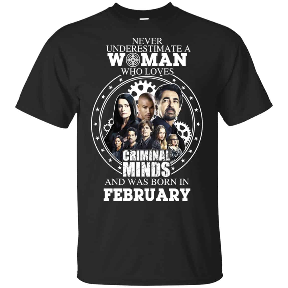 Never Underestimate A Woman Who Loves Criminal Minds And Was Born In February T-Shirts, Hoodie, Tank