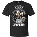 A Man Who Loves Criminal Minds And Was Born In June T-Shirts, Hoodie, Tank