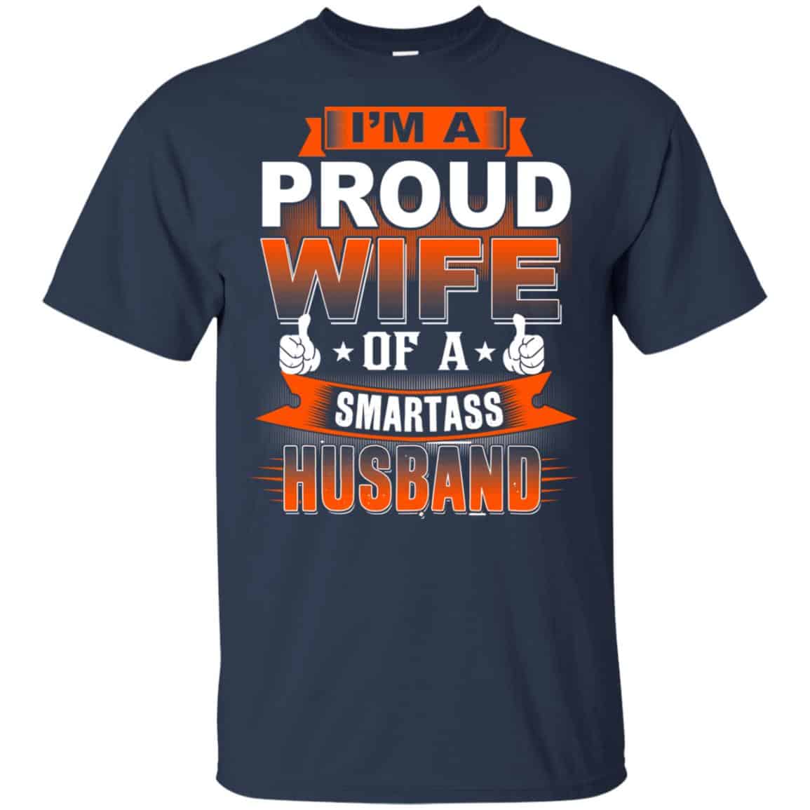 I’m A Proud Wife Of A Smartass Husband Shirt, Hoodie, Tank