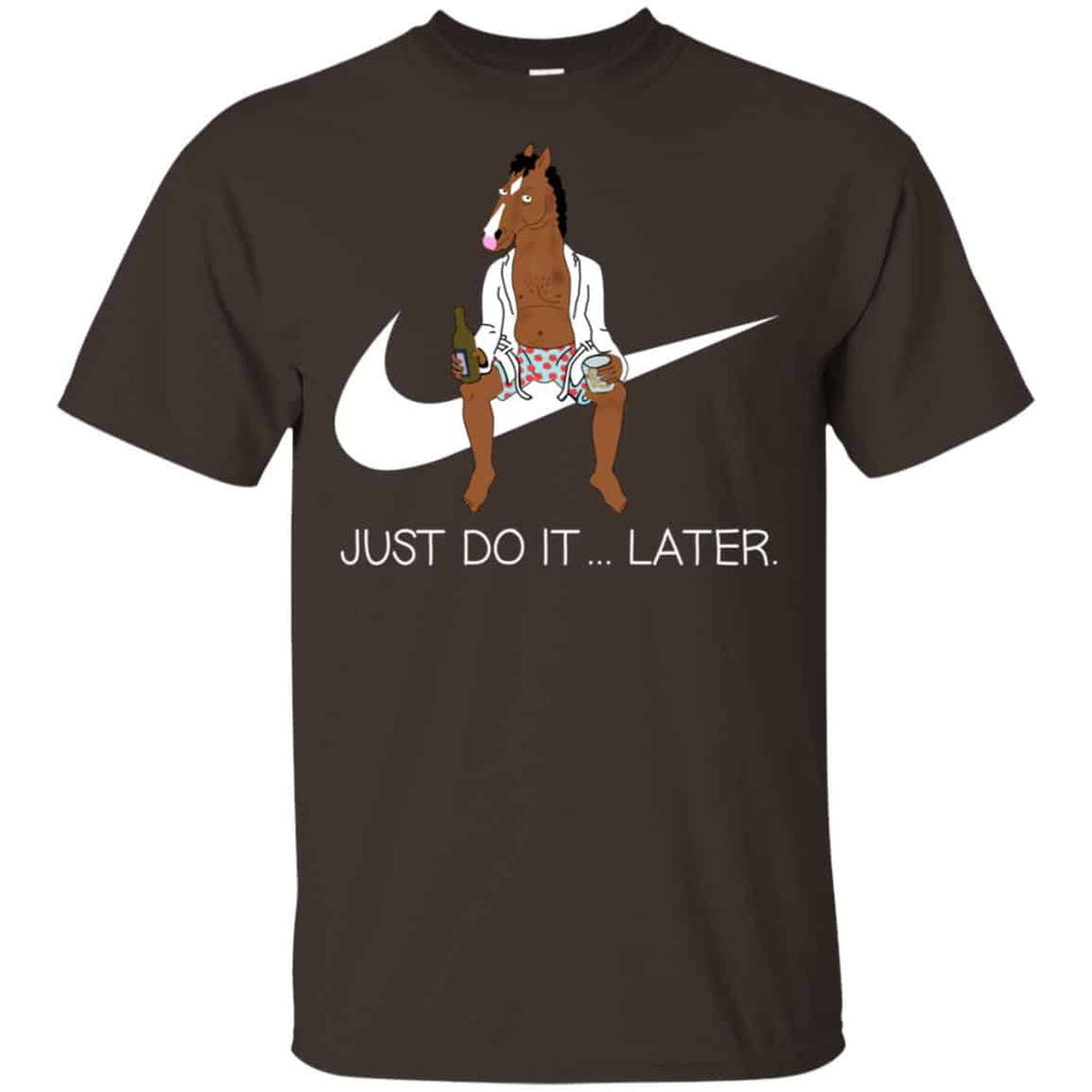 Bojack Horseman Just Do It … Later Shirt, Hoodie, Tank