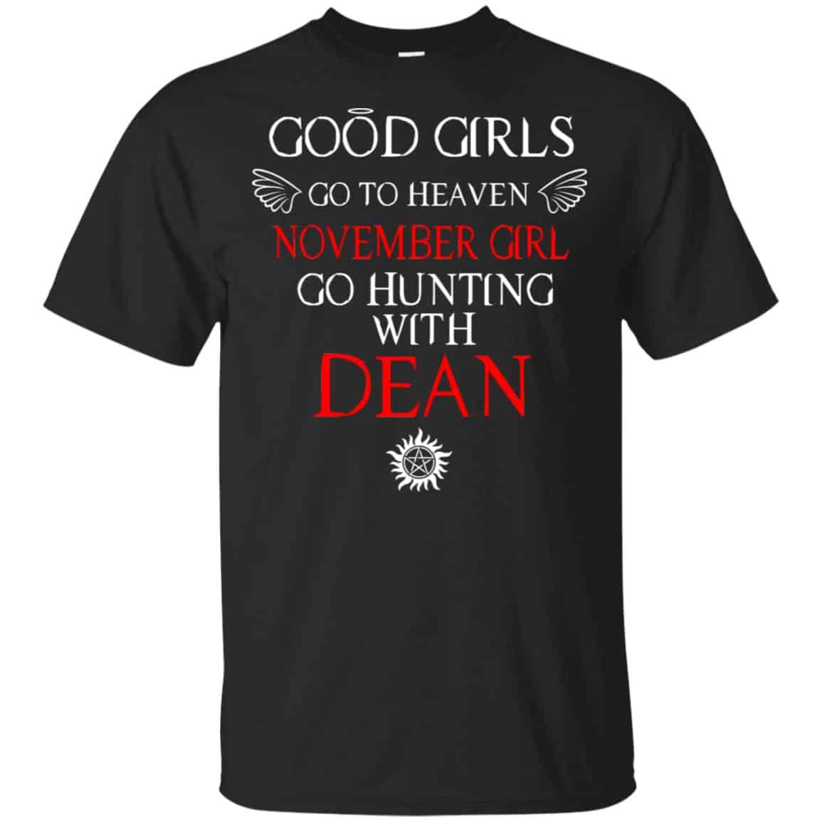 Supernatural: Good Girls Go To Heaven November Girl Go Hunting With Dean T-Shirts, Hoodie, Tank