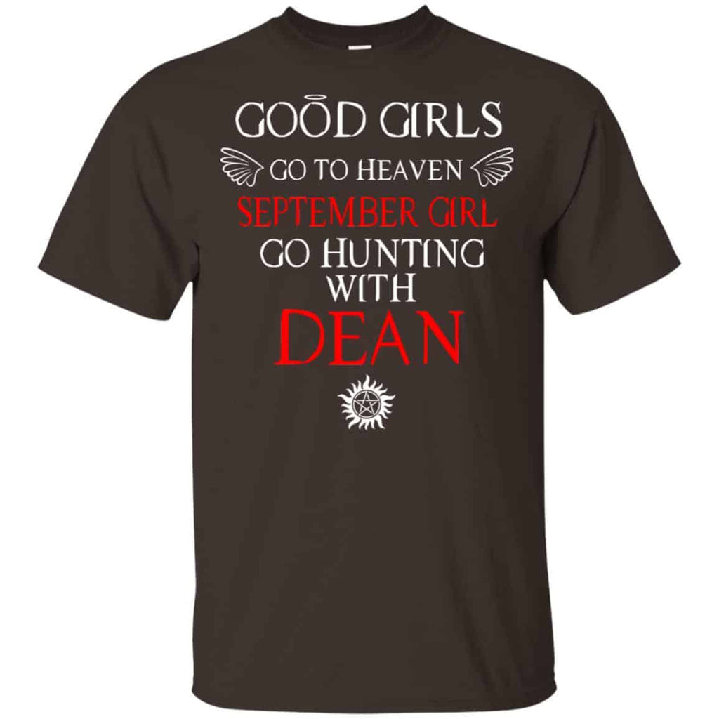 Supernatural: Good Girls Go To Heaven September Girl Go Hunting With Dean T-Shirts, Hoodie, Tank