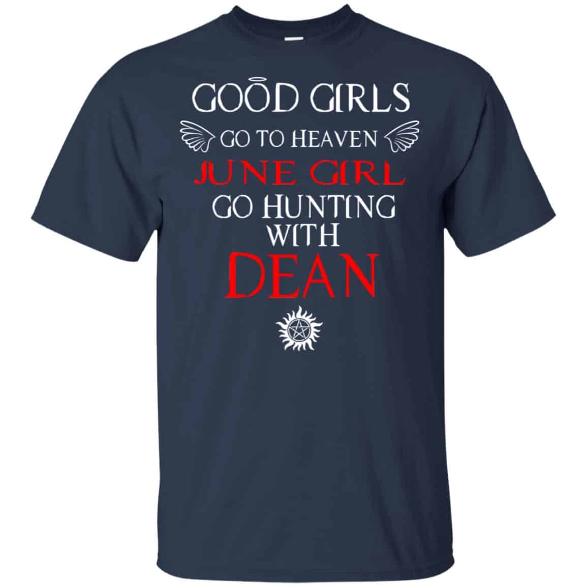 Supernatural: Good Girls Go To Heaven June Girl Go Hunting With Dean T-Shirts, Hoodie, Tank