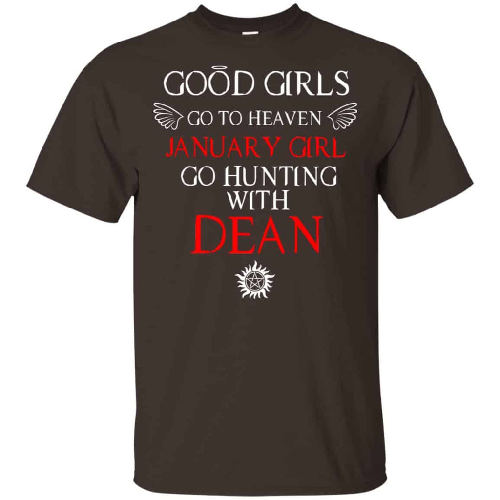 Supernatural: Good Girls Go To Heaven January Girl Go Hunting With Dean T-Shirts, Hoodie, Tank