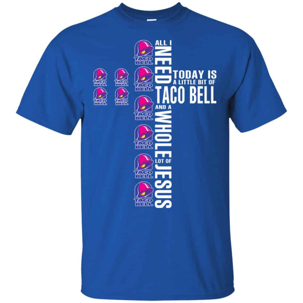 Jesus: All I Need Is A Little Bit Of Taco Bell And A Whole Lot Of Jesus T-Shirts, Hoodie, Tank