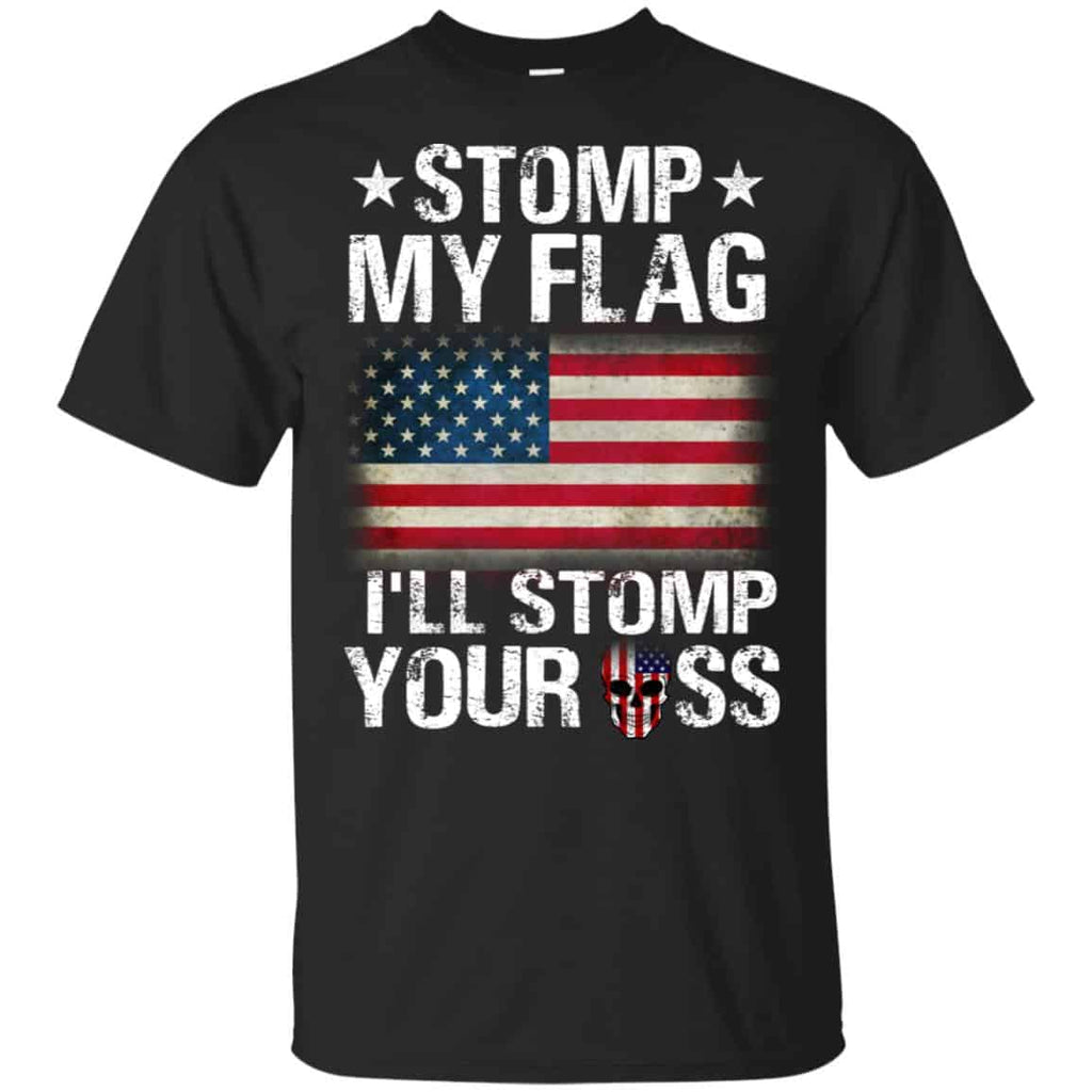 US Proud: Stomp My Flag I’ll Stomp Your Ass T-Shirts, Hoodie, Tank