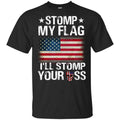US Proud: Stomp My Flag I’ll Stomp Your Ass T-Shirts, Hoodie, Tank