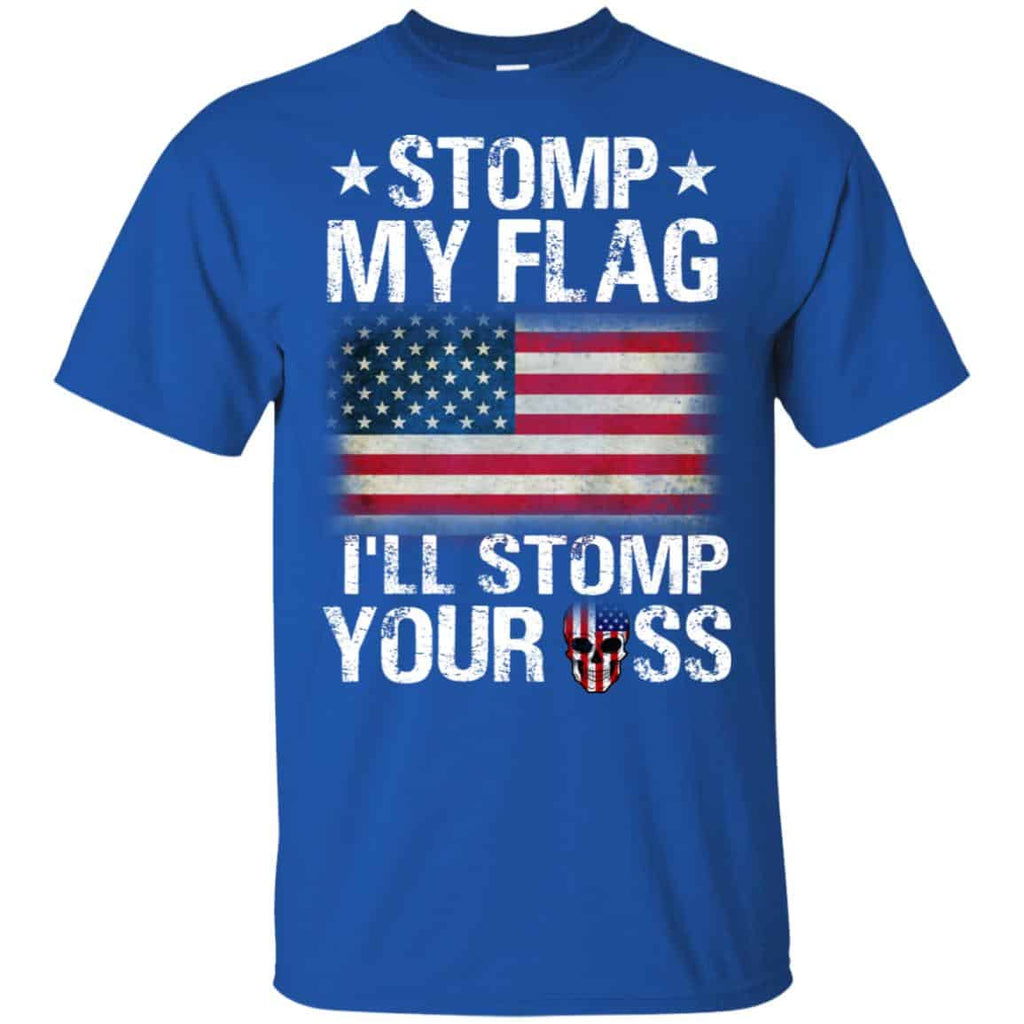 US Proud: Stomp My Flag I’ll Stomp Your Ass T-Shirts, Hoodie, Tank