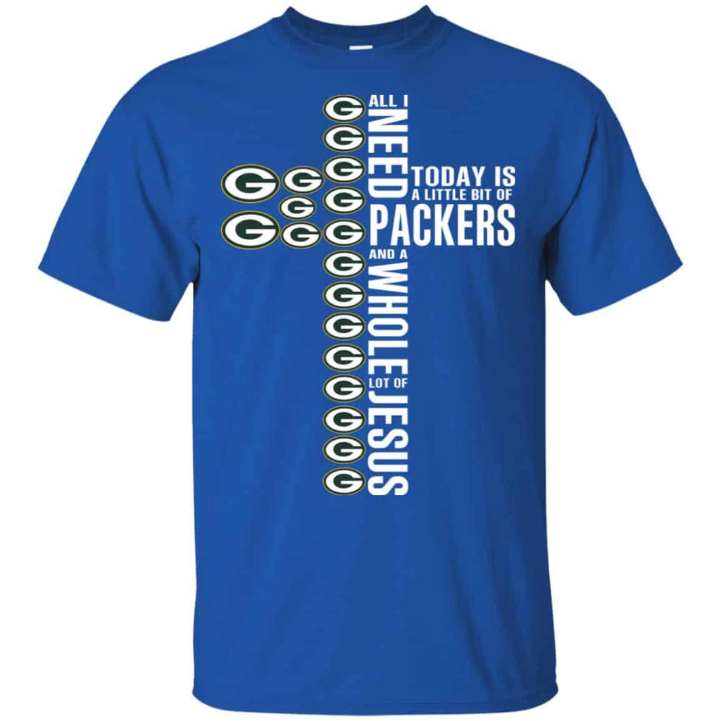 Jesus: All I Need Is A Little Bit Of Green Bay Packers And A Whole Lot Of Jesus T-Shirts, Hoodie, Tank