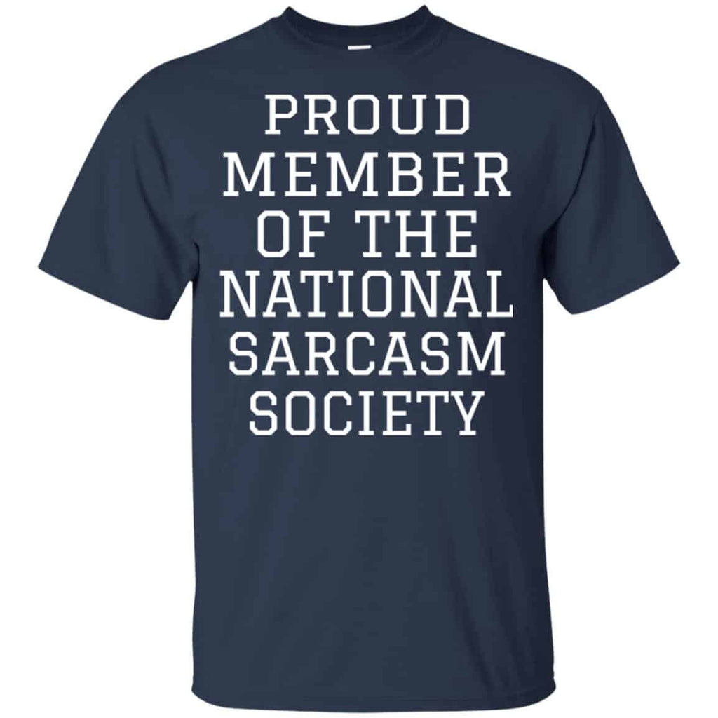 Proud Member Of The National Sarcasm Society Shirt, Hoodie, Tank