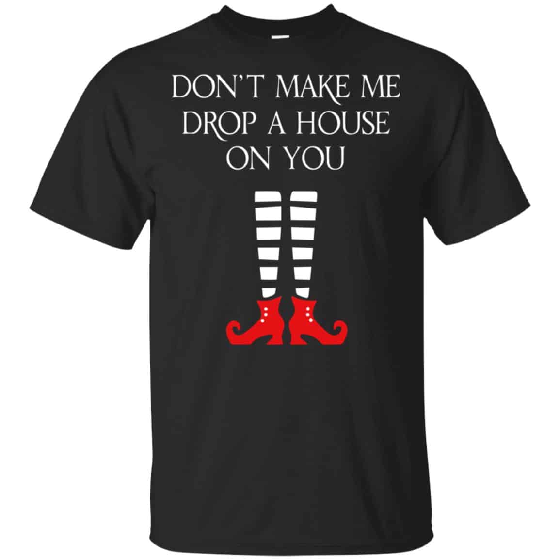 Elf: Don’t Make Me Drop A House On You T-Shirts, Hoodie, Tank