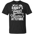 I Got My Daddy’s Temper And My Mama’s Attitude T-Shirts, Hoodie, Tank