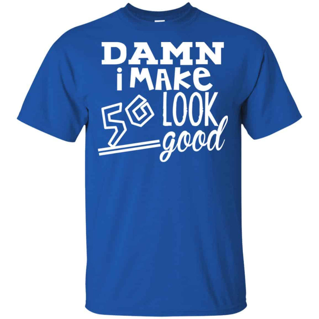Damn I Make 50 Look Good T-Shirts, Hoodie, Tank