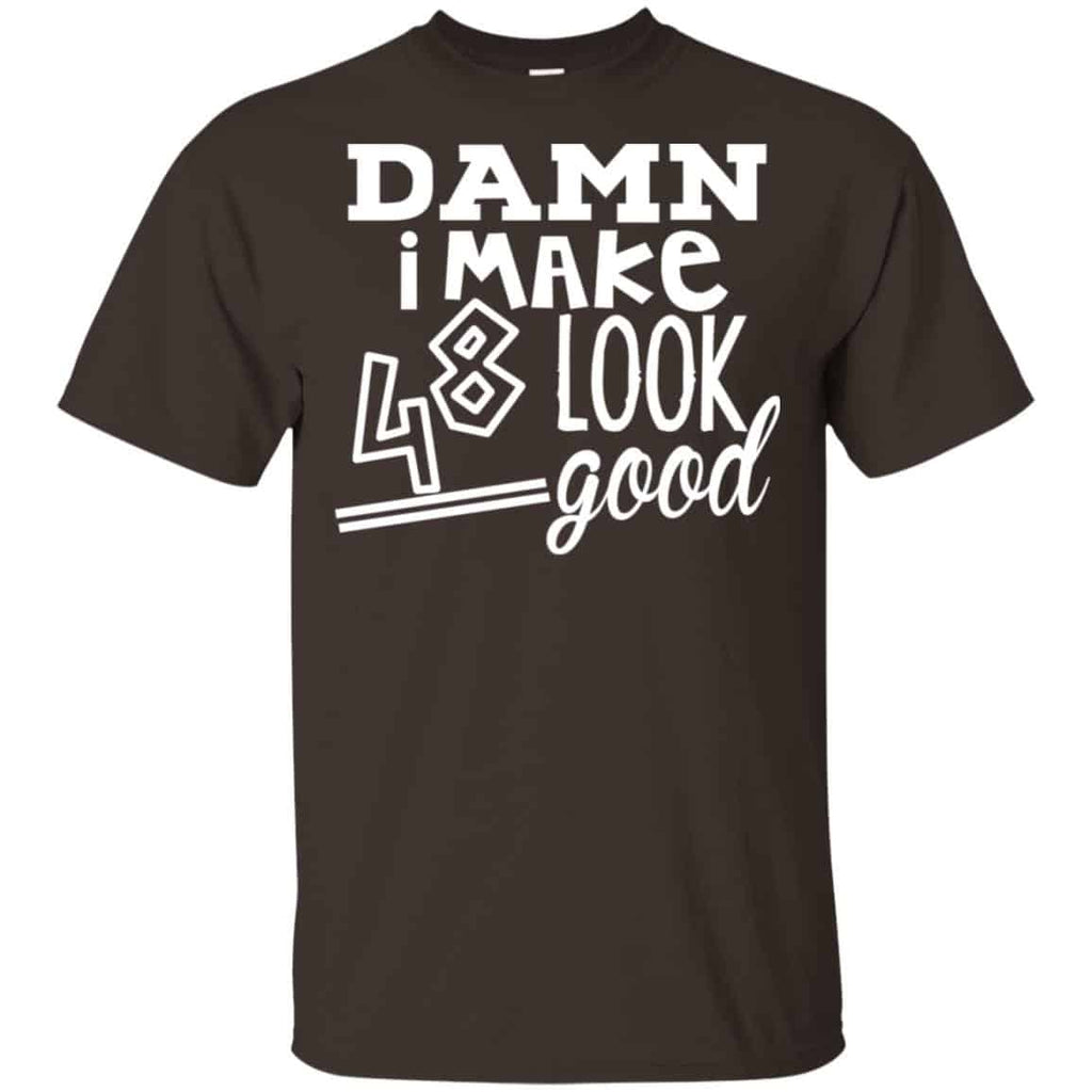 Damn I Make 48 Look Good T-Shirts, Hoodie, Tank