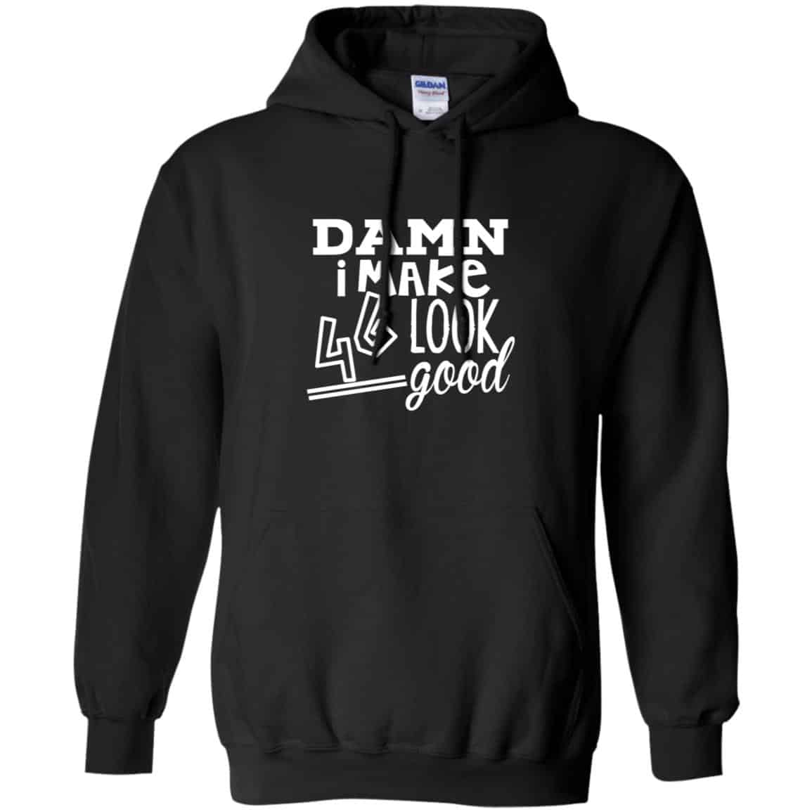 Damn I Make 46 Look Good T-Shirts, Hoodie, Tank