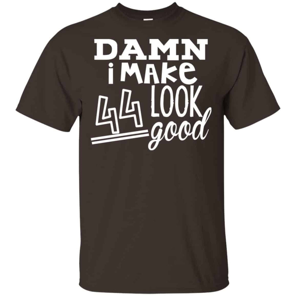 Damn I Make 44 Look Good T-Shirts, Hoodie, Tank