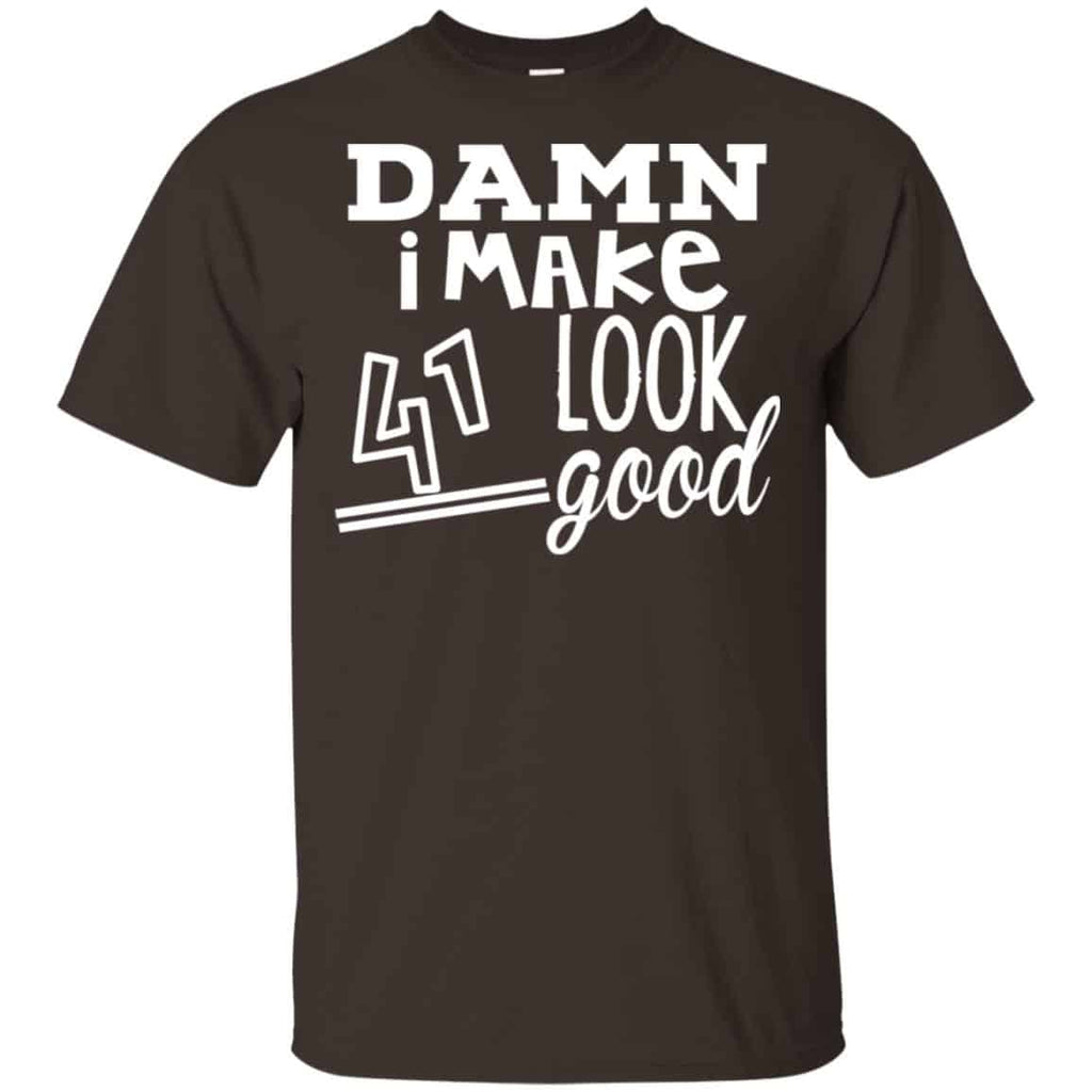 Damn I Make 41 Look Good T-Shirts, Hoodie, Tank
