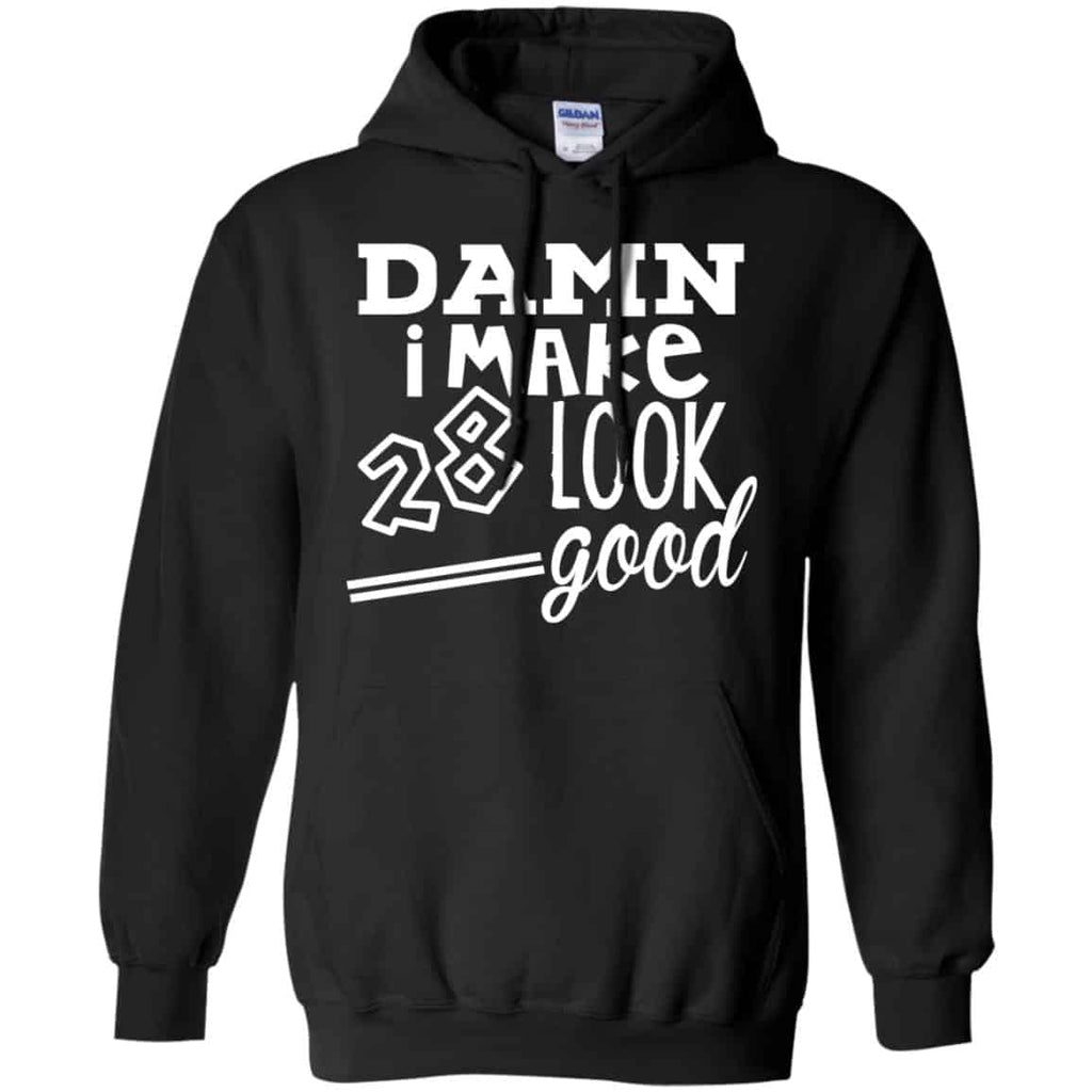 Damn I Make 28 Look Good T-Shirts, Hoodie, Tank