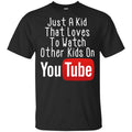 Just A Kid That Loves To Watch Other Kids On Youtube Shirt