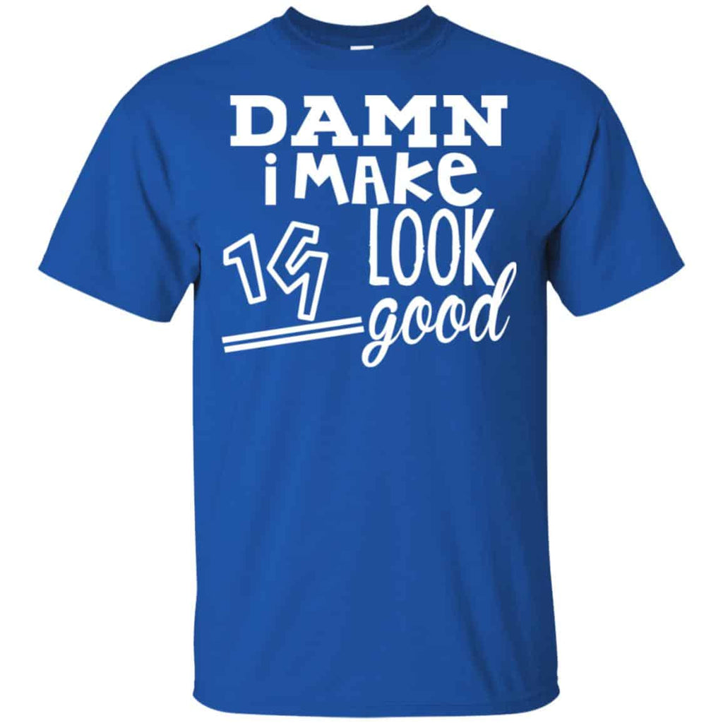 Damn I Make 19 Look Good T-Shirts, Hoodie, Tank