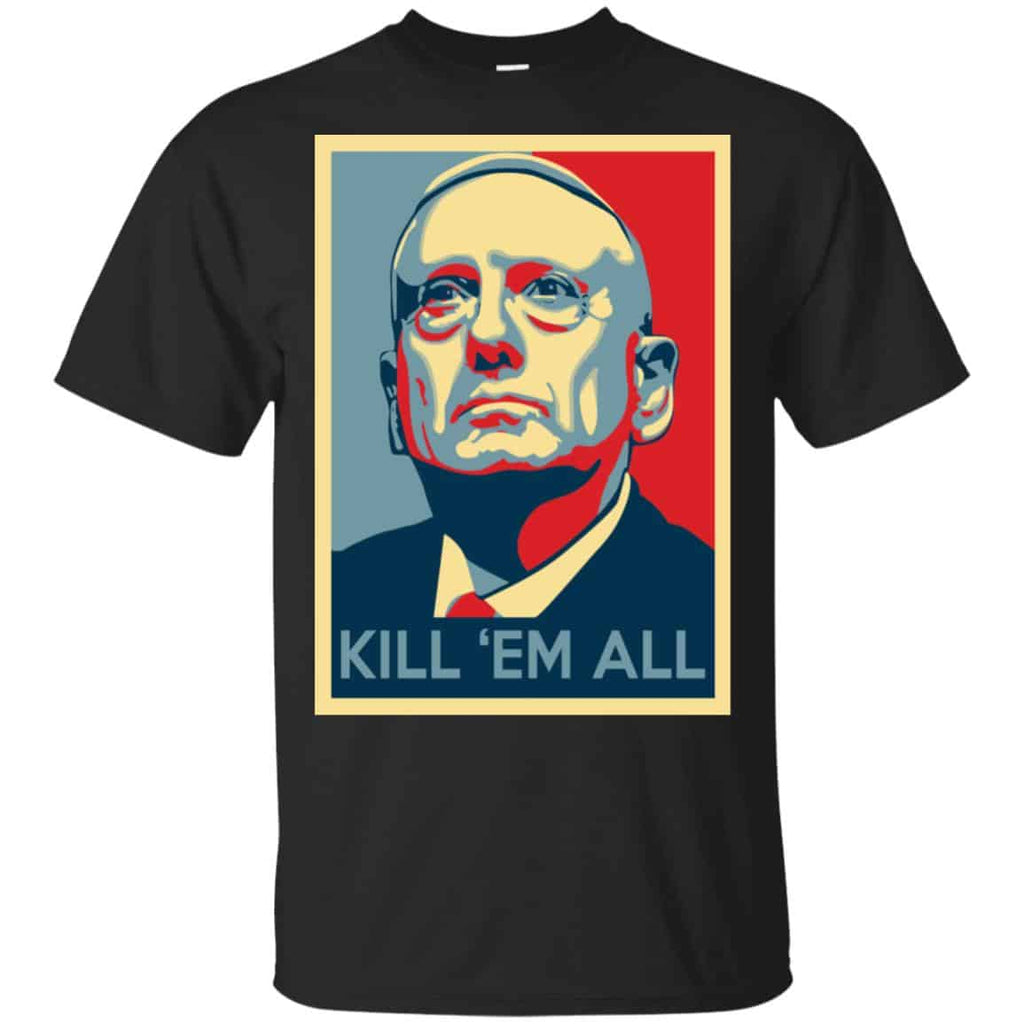 “Mad Dog” Mattis T-Shirts, James Mattis T-Shirts – Kill ‘Em All Shirt, Hoodie, Tank