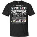 I Am Not Spoiled I’m Just Well Taken Care Of By A Freaking Awesome January Guy T-Shirts, Hoodie, Tank