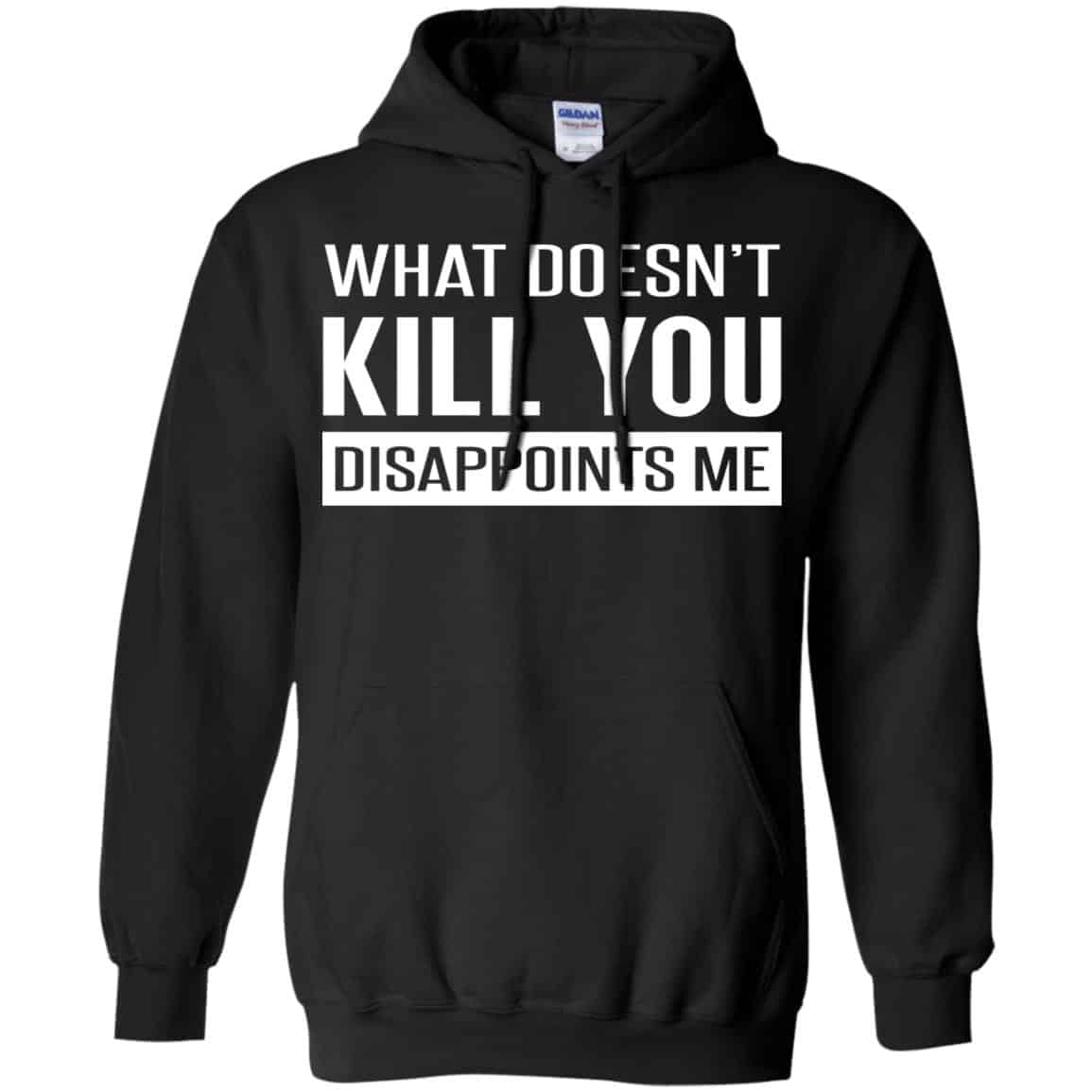 What Doesn’t Kill You Disappoints Me Shirt, Hoodie, Tank