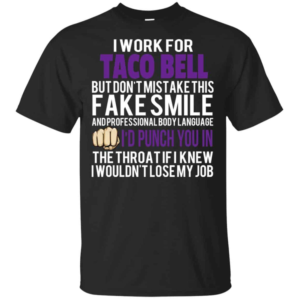 I Work For Taco Bell But Don’t Mistake This Fake Smile T-Shirts, Hoodie, Tank