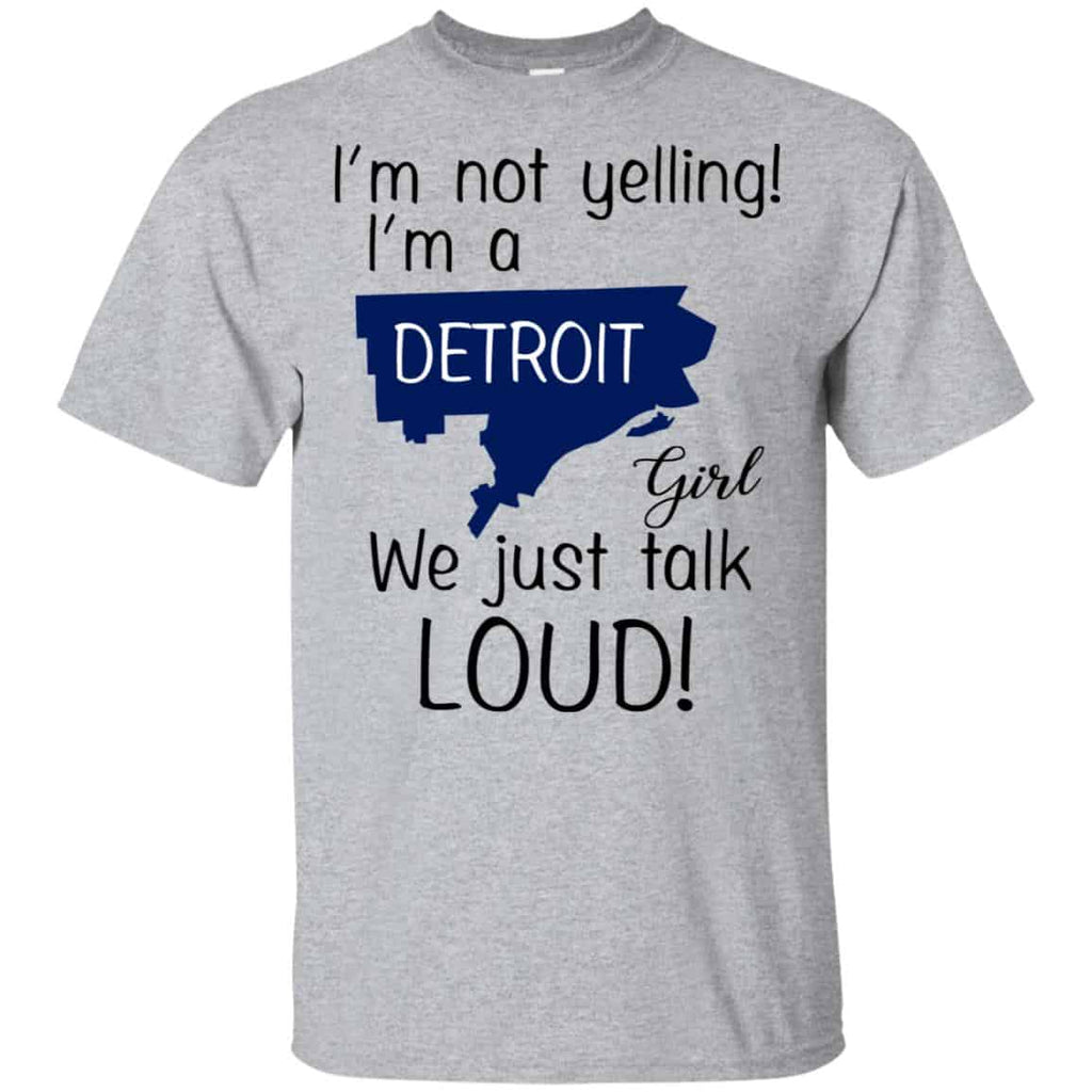 I’m Not Yelling I’m A Detroit Girl We Just Talk Loud T-Shirts, Hoodie, Tank
