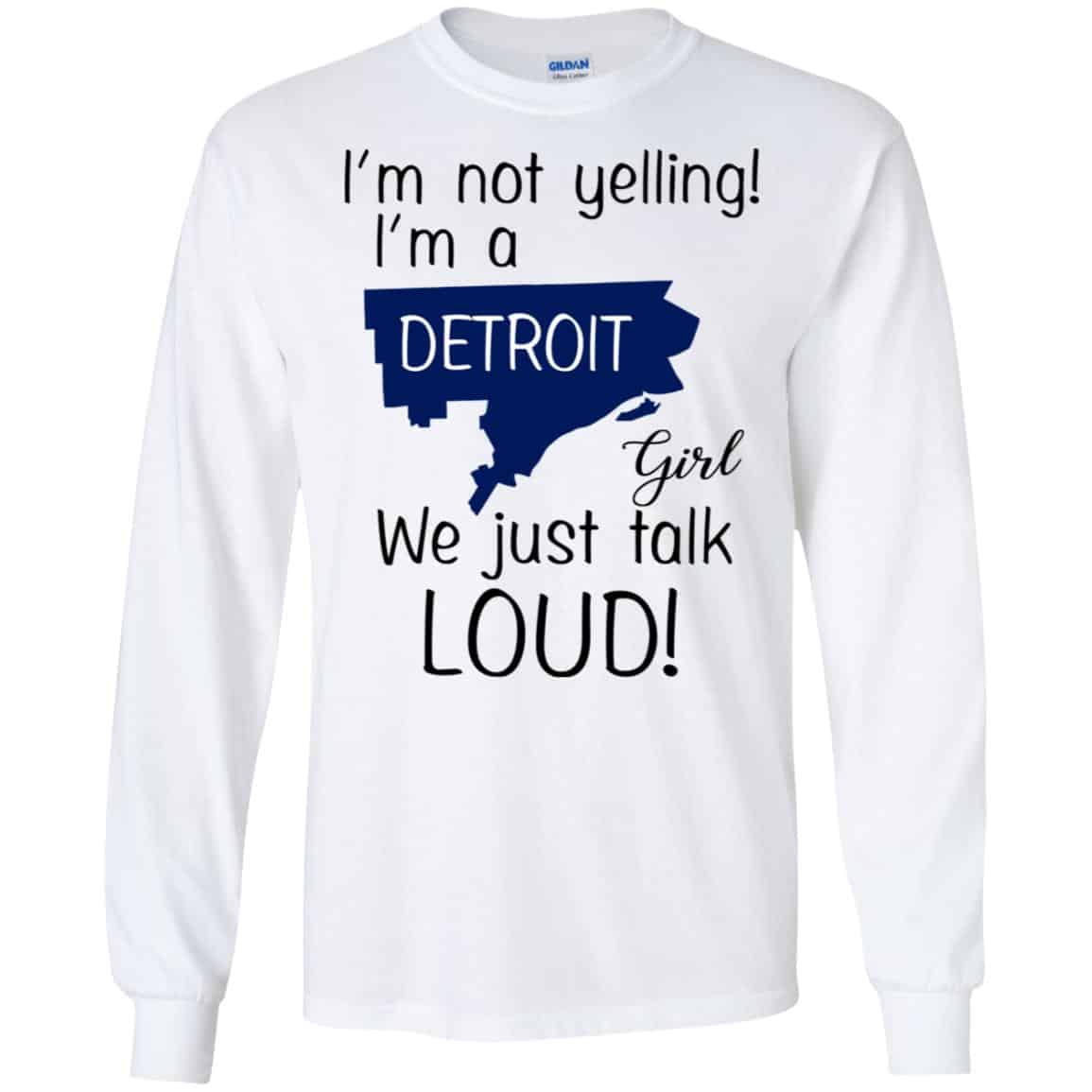 I’m Not Yelling I’m A Detroit Girl We Just Talk Loud T-Shirts, Hoodie, Tank