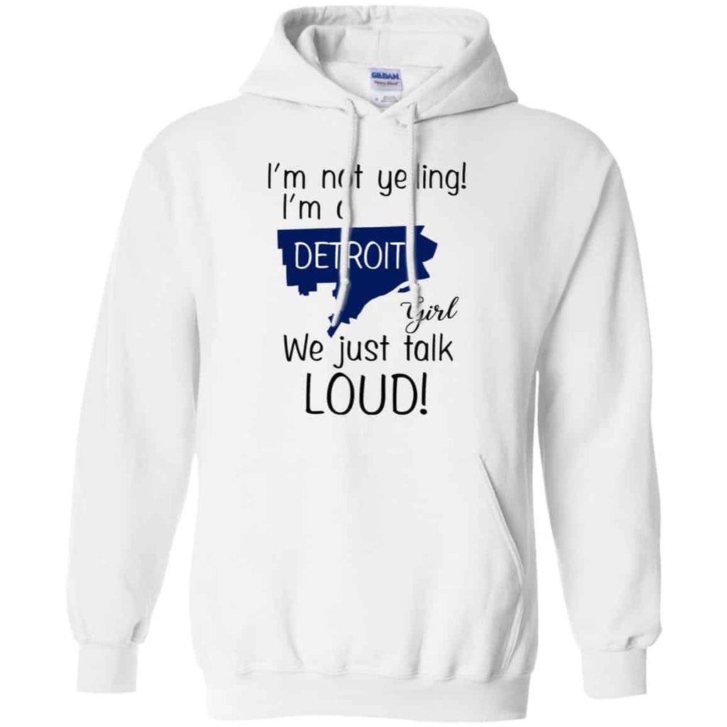 I’m Not Yelling I’m A Detroit Girl We Just Talk Loud T-Shirts, Hoodie, Tank