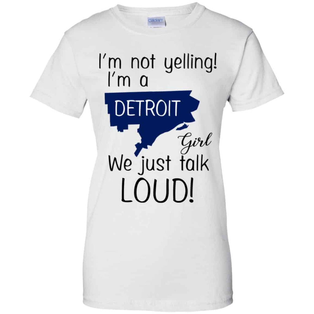 I’m Not Yelling I’m A Detroit Girl We Just Talk Loud T-Shirts, Hoodie, Tank