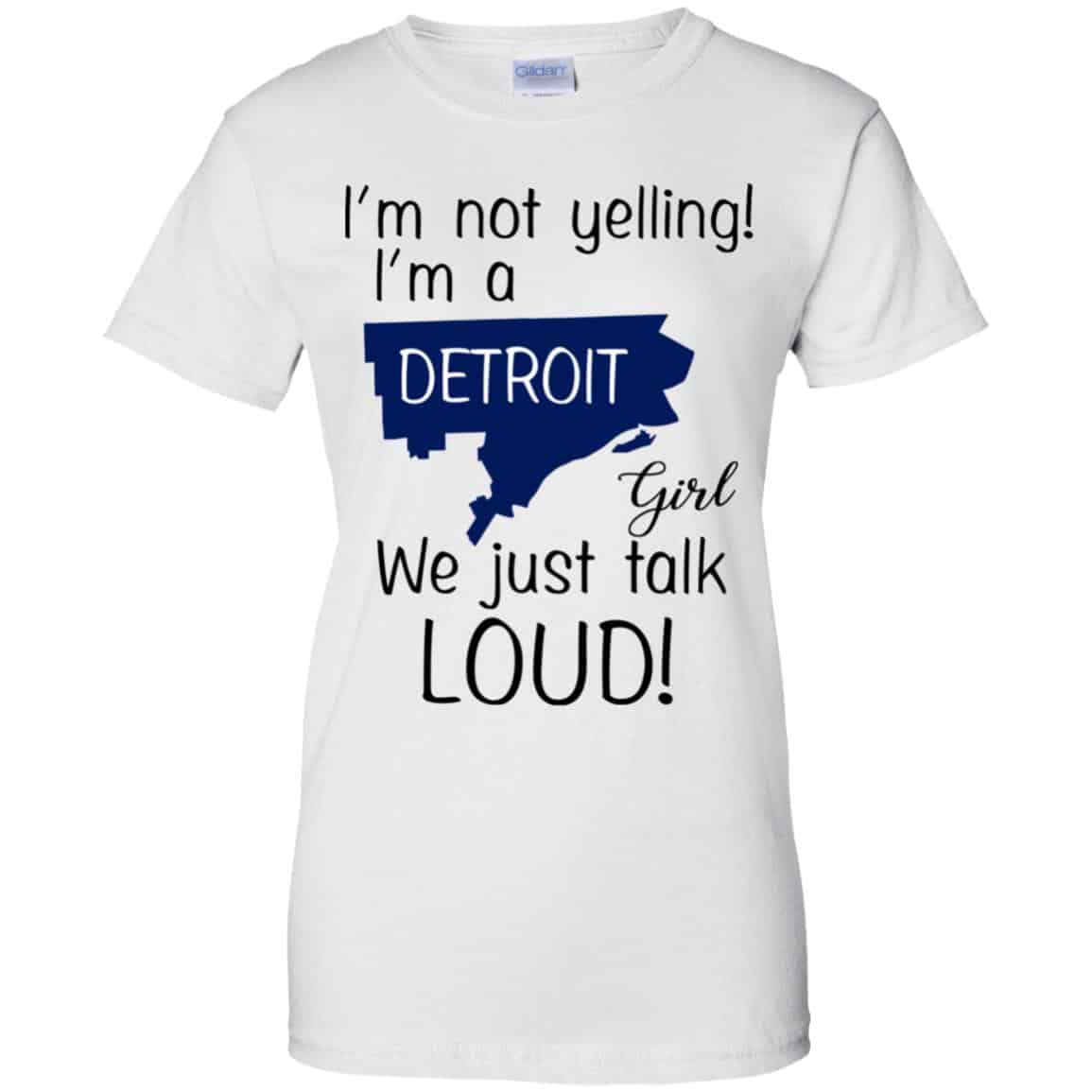 I’m Not Yelling I’m A Detroit Girl We Just Talk Loud T-Shirts, Hoodie, Tank