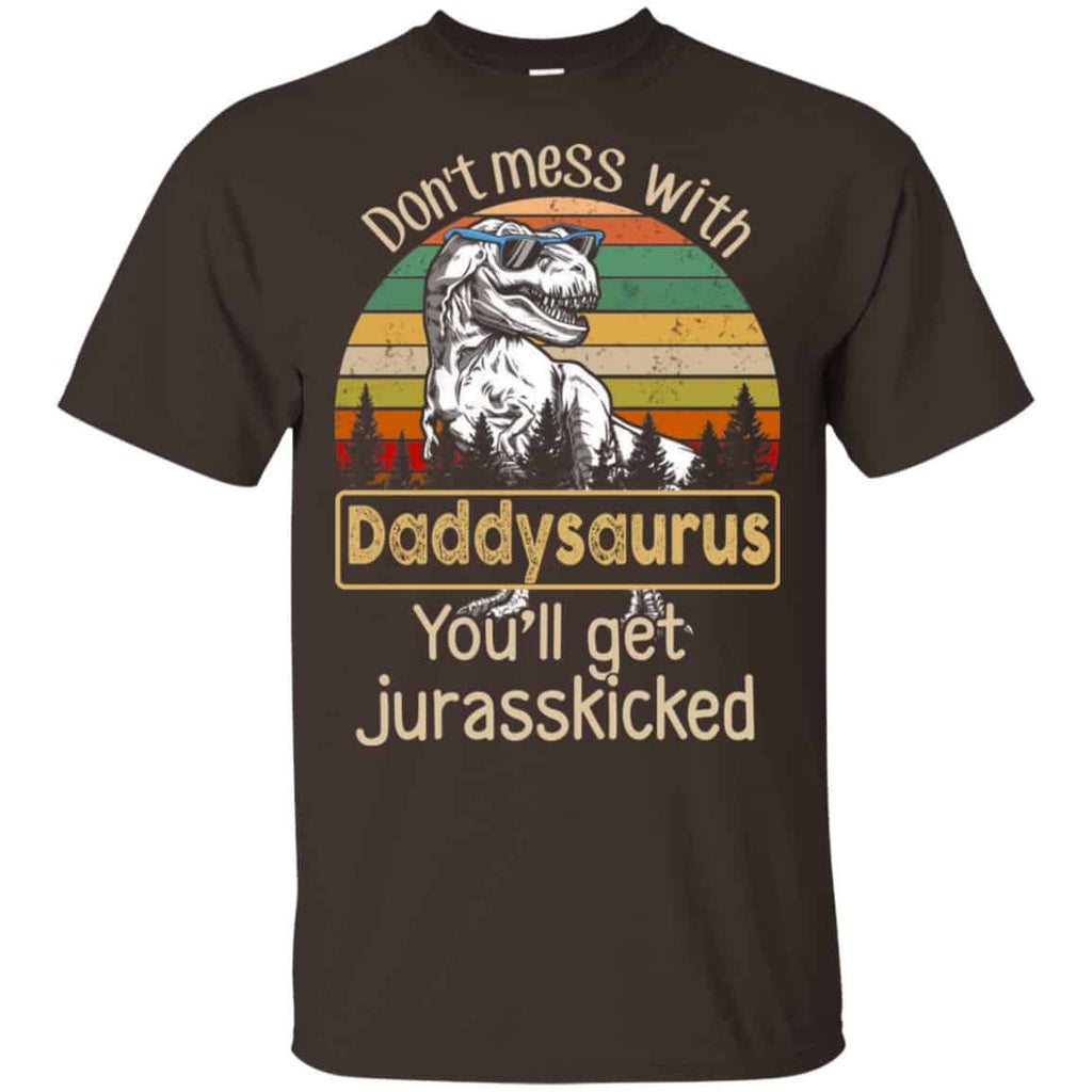 Don’t Mess With Daddysaurus You’ll Get Jurasskicked T-Shirts, Hoodie, Tank