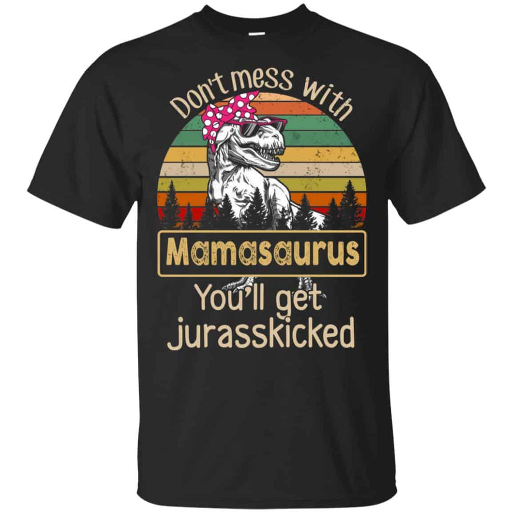 Don’t Mess With Mamasaurus You’ll Get Jurasskicked T-Shirts, Hoodie, Tank