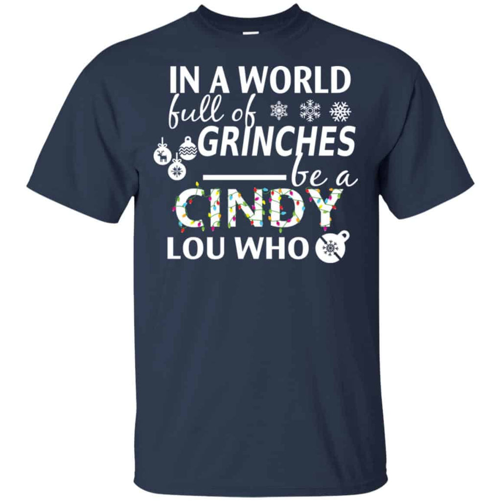 In A World Full Of Grinches Be A Cindy Lou Who Christmas T-Shirts, Hoodie, Tank