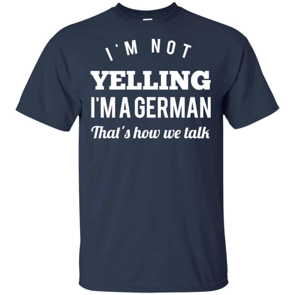 I’m Not Yelling I’m A German That’s How We Talk T-Shirts, Hoodie, Tank