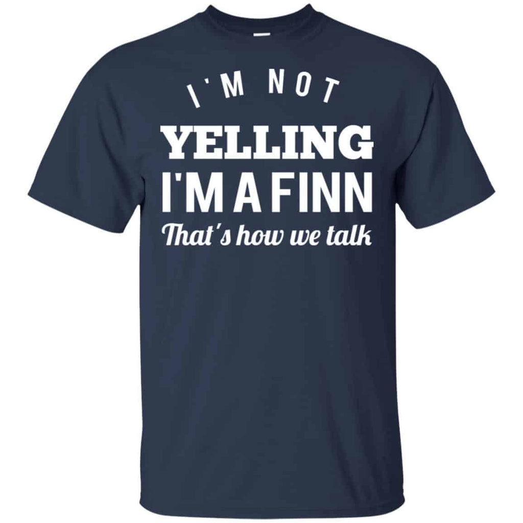 I’m Not Yelling I’m A Finn That’s How We Talk T-Shirts, Hoodie, Tank