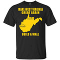Make West Virginia Great Again Build A Wall T-Shirts, Hoodie, Tank