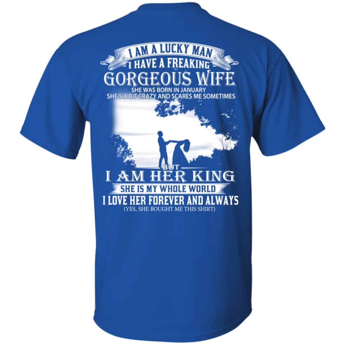 I Am A Lucky Man I Have A Freaking Gorgeous Wife Born In January T-Shirts, Hoodie, Tank
