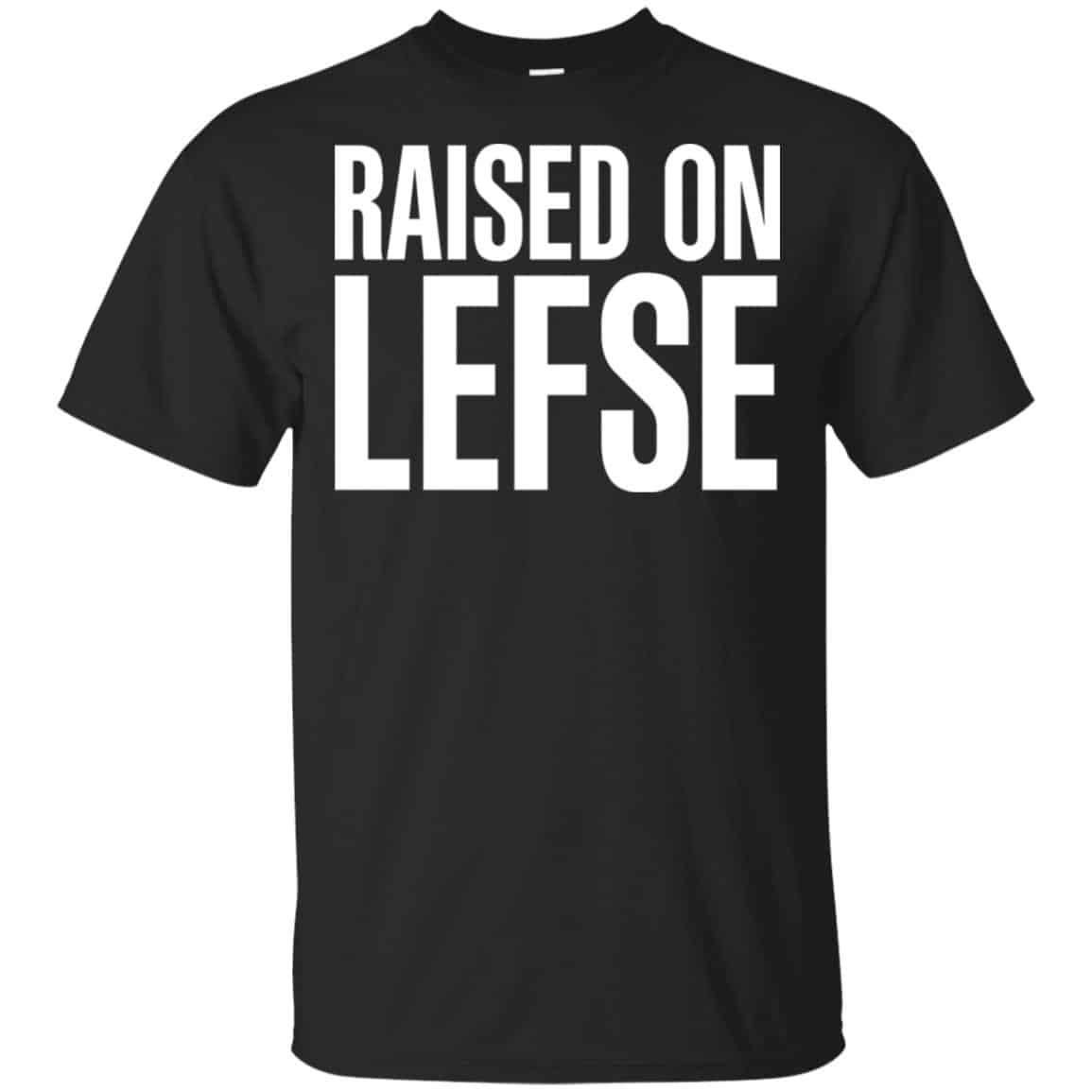 Raise On LEFSE Shirt, Hoodie, Tank