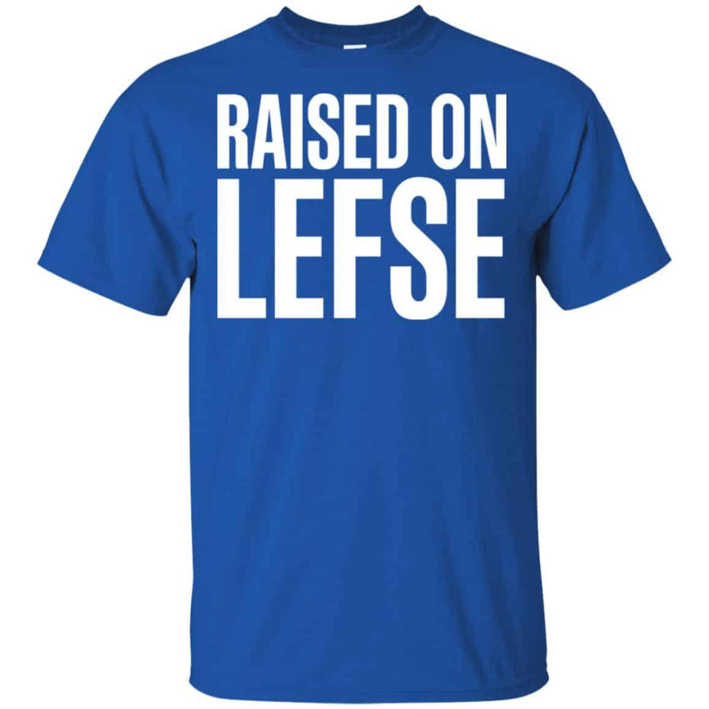Raise On LEFSE Shirt, Hoodie, Tank