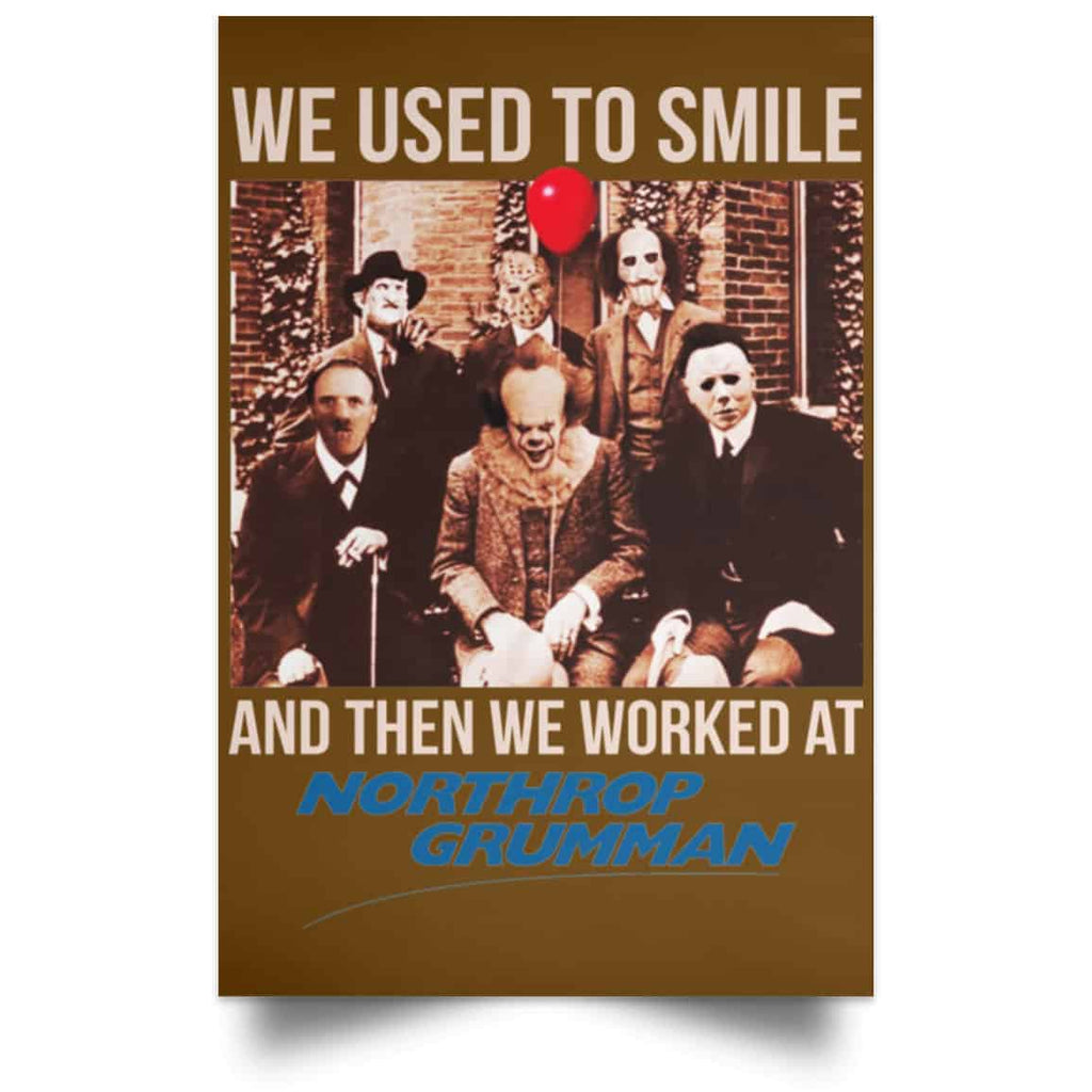 We Used To Smile And Then We Worked At Northrop Grumman Poster
