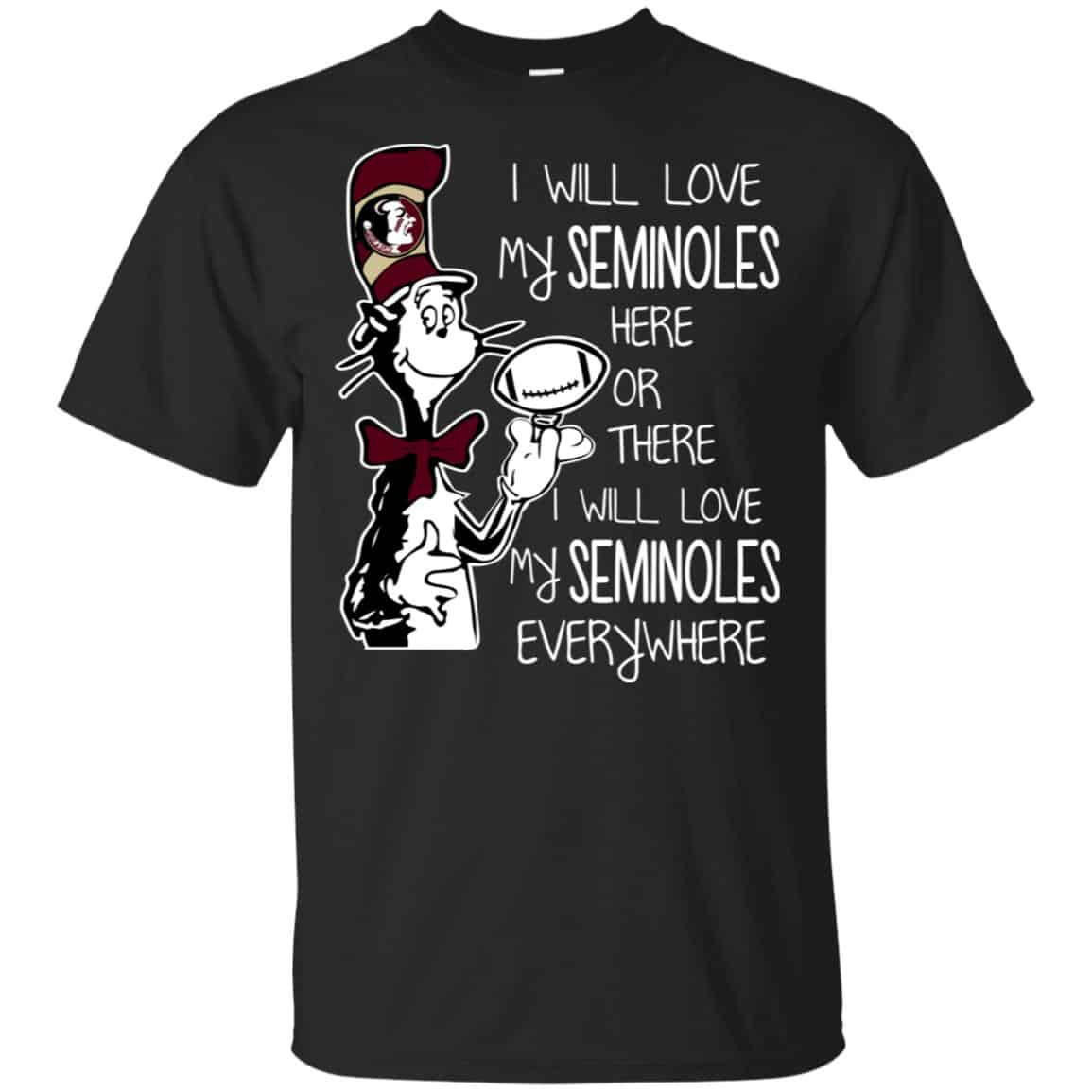 Florida State Seminoles: I Will Love Seminoles Here Or There I Will Love My Seminoles Everywhere T-Shirts, Hoodie, Tank