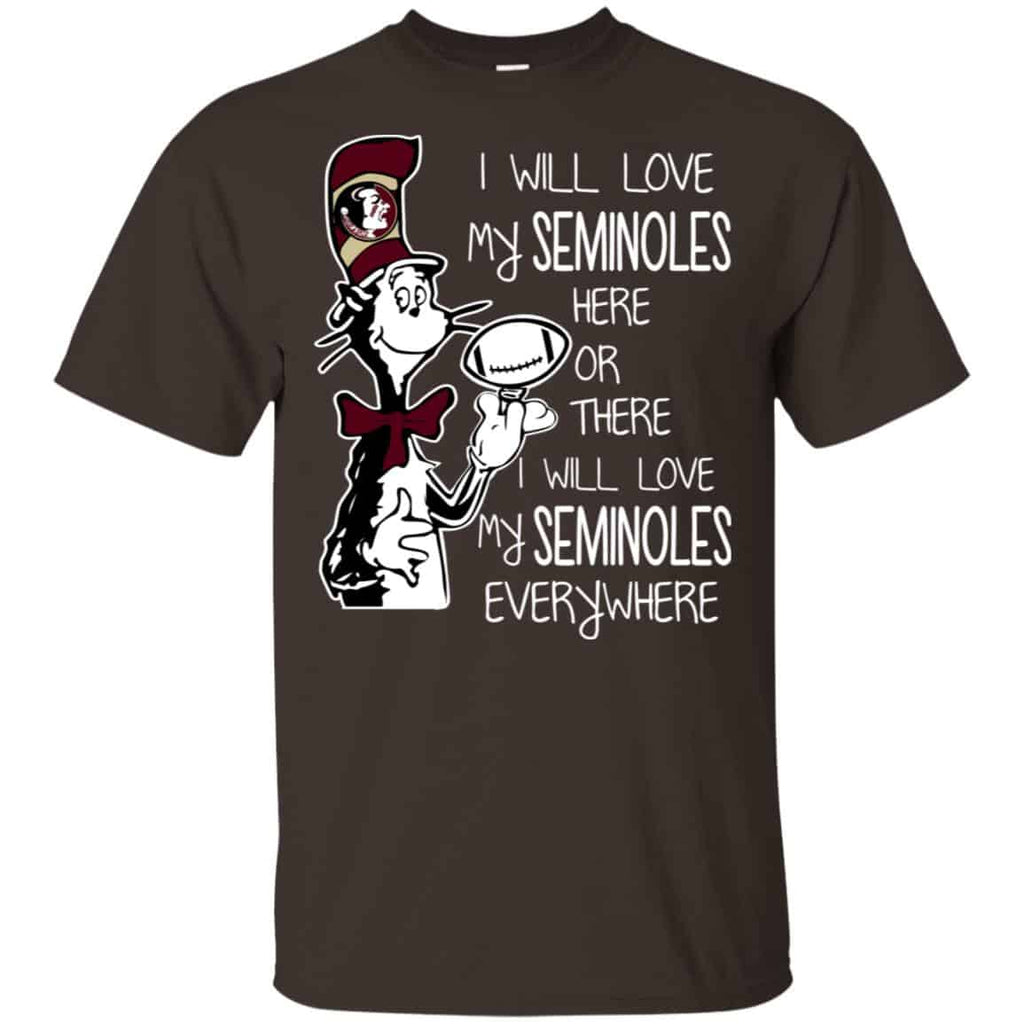 Florida State Seminoles: I Will Love Seminoles Here Or There I Will Love My Seminoles Everywhere T-Shirts, Hoodie, Tank