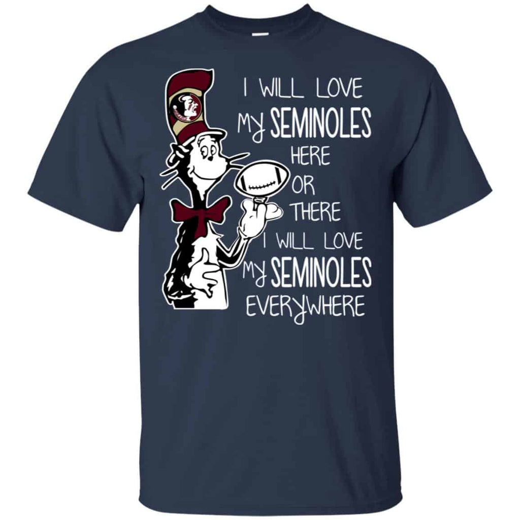 Florida State Seminoles: I Will Love Seminoles Here Or There I Will Love My Seminoles Everywhere T-Shirts, Hoodie, Tank